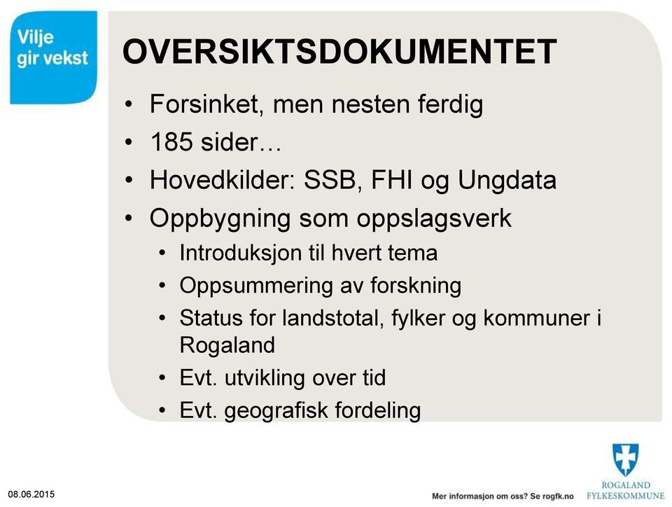 Introduksjon til hvert tema Oppsummering av forskning Status for