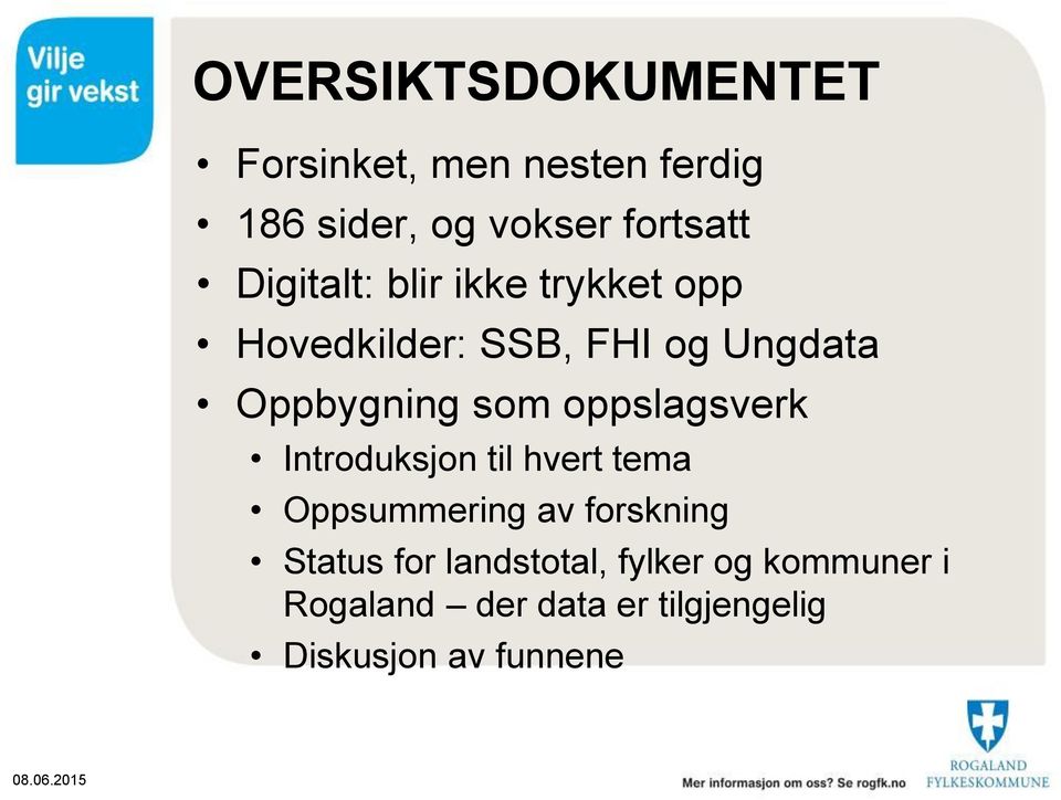 oppslagsverk Introduksjon til hvert tema Oppsummering av forskning Status for