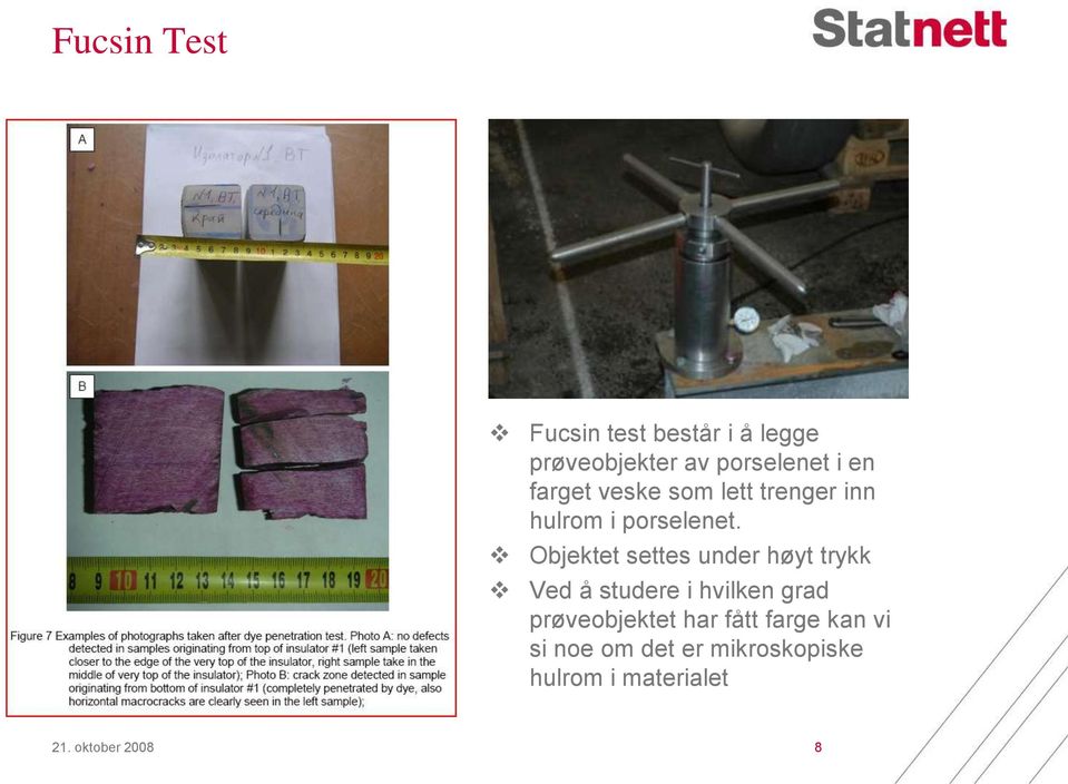 Objektet settes under høyt trykk Ved å studere i hvilken grad