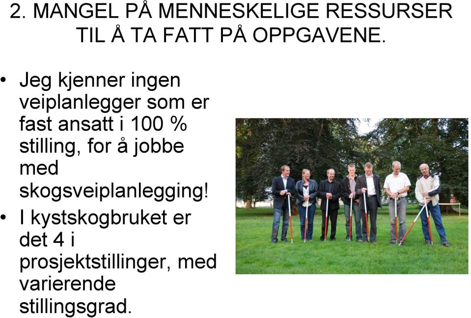 Jeg kjenner ingen veiplanlegger som er fast ansatt i 100 %