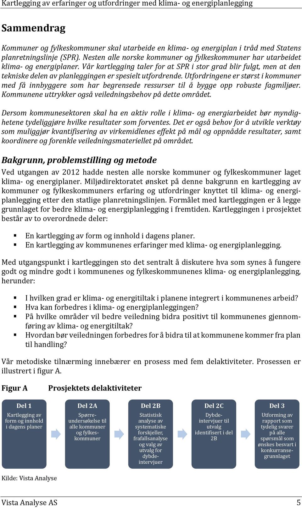 Vår kartlegging taler for at SPR i stor grad blir fulgt, men at den tekniske delen av planleggingen er spesielt utfordrende.