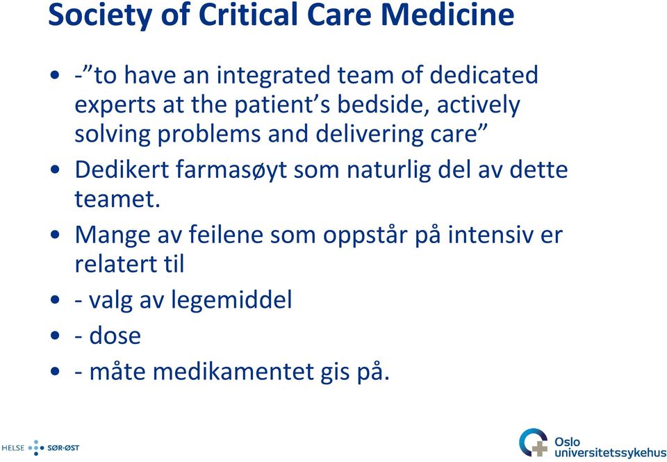 care Dedikert farmasøyt som naturlig del av dette teamet.