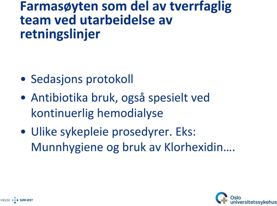 Antibiotika bruk, også spesielt ved kontinuerlig