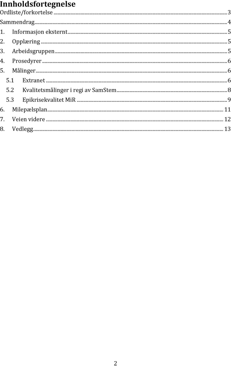 .. 6 5. Målinger... 6 5.1 Extranet... 6 5.2 Kvalitetsmålinger i regi av SamStem.