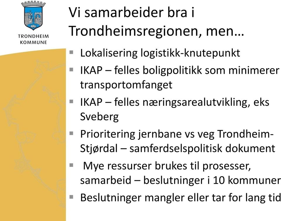 Prioritering jernbane vs veg Trondheim- Stjørdal samferdselspolitisk dokument Mye ressurser