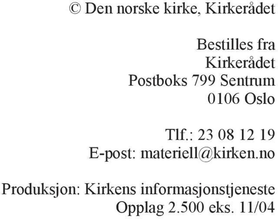 : 23 08 12 19 E-post: materiell@kirken.