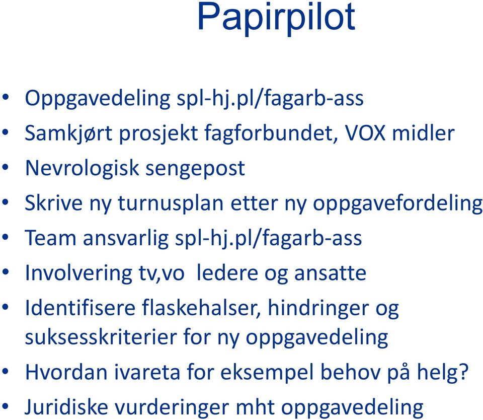 turnusplan etter ny oppgavefordeling Team ansvarlig spl-hj.