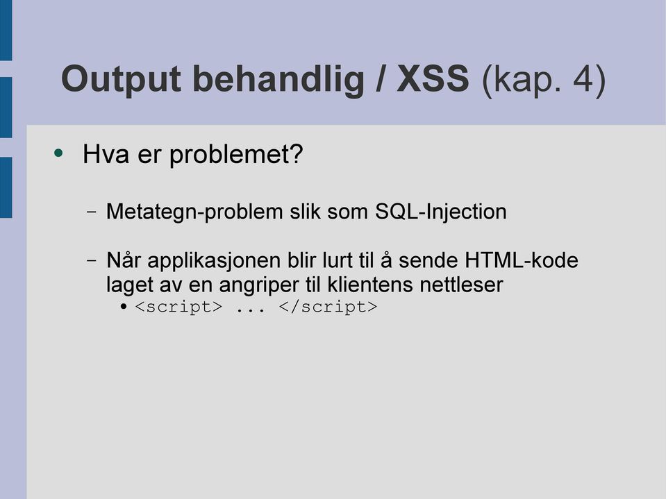 applikasjonen blir lurt til å sende HTML-kode laget