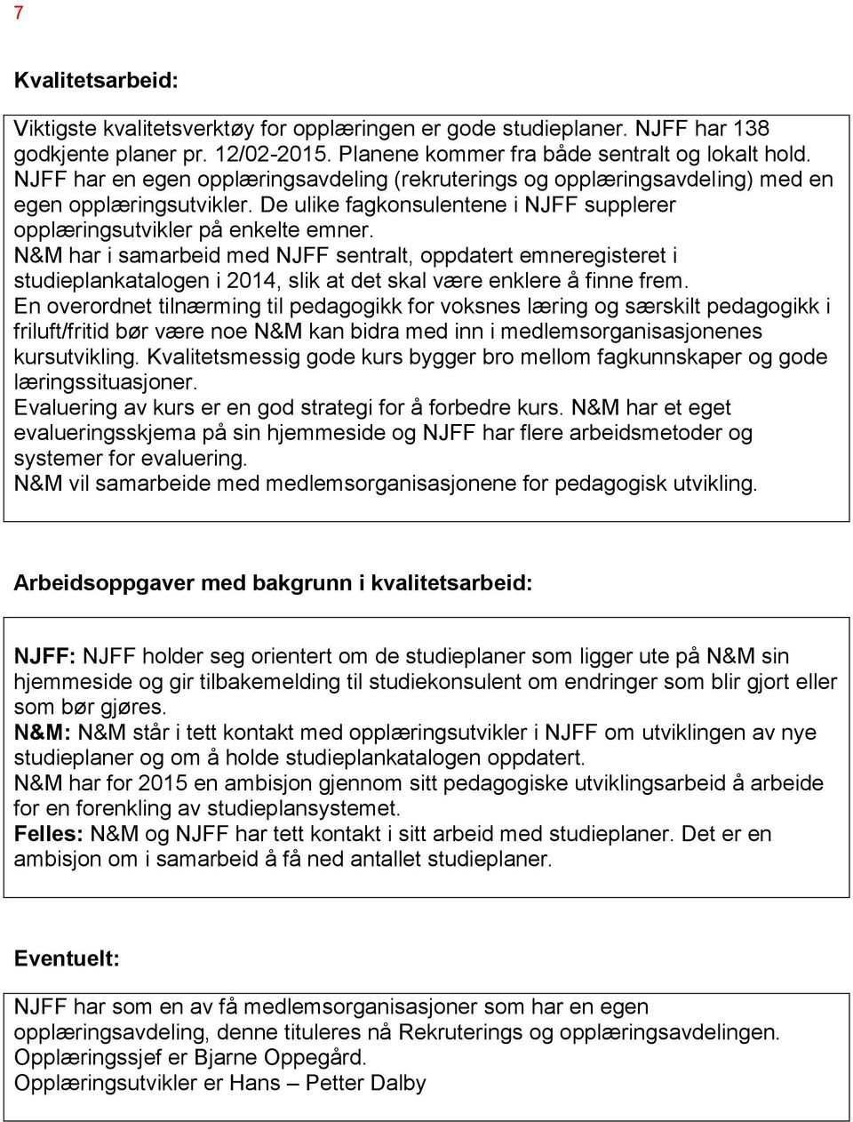 N&M har i samarbeid med NJFF sentralt, oppdatert emneregisteret i studieplankatalogen i 2014, slik at det skal være enklere å finne frem.