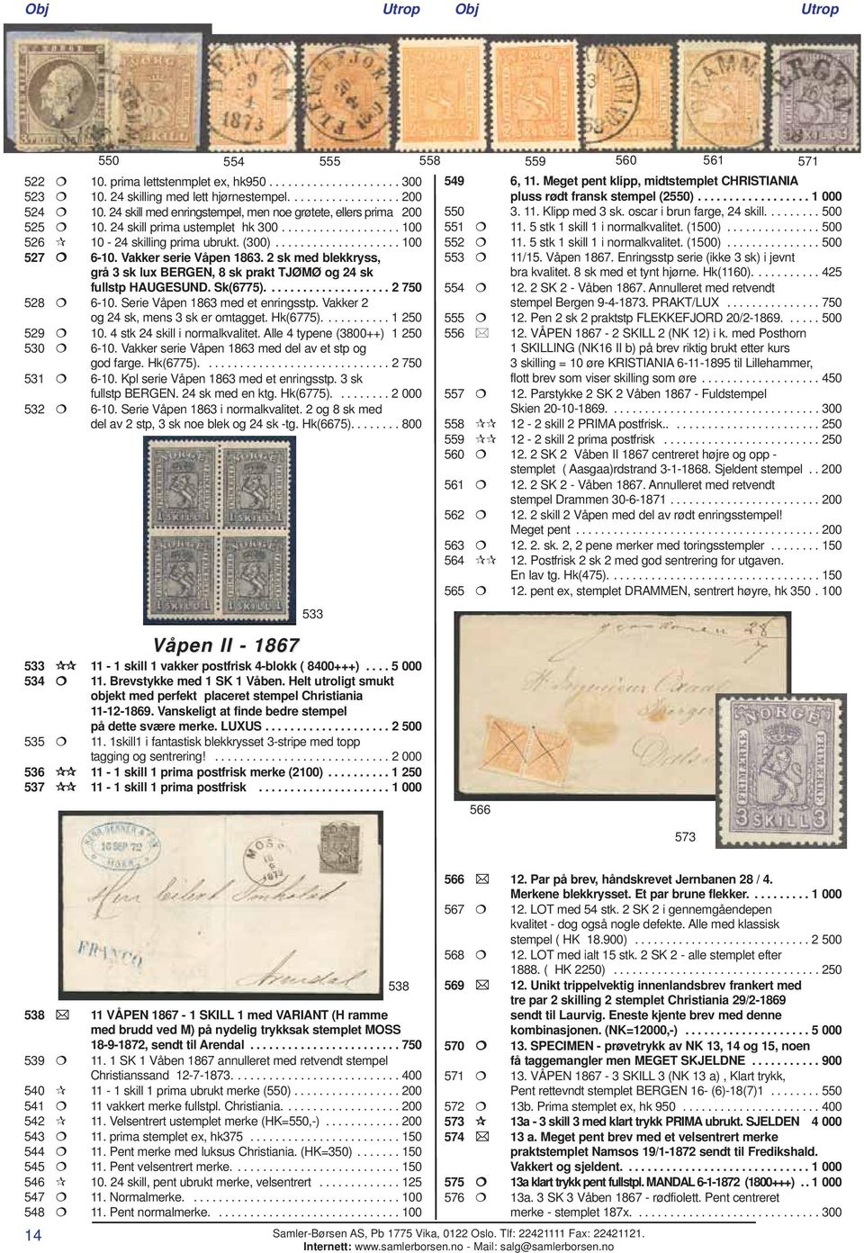 Vakker serie Våpen 1863. 2 sk med blekkryss, grå 3 sk lux BERGEN, 8 sk prakt TJØMØ og 24 sk fullstp HAUGESUND. Sk(6775).................... 2 750 528 6-10. Serie Våpen 1863 med et enringsstp.