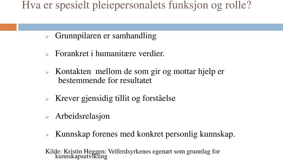 Kontakten mellom de som gir og mottar hjelp er bestemmende for resultatet Krever gjensidig