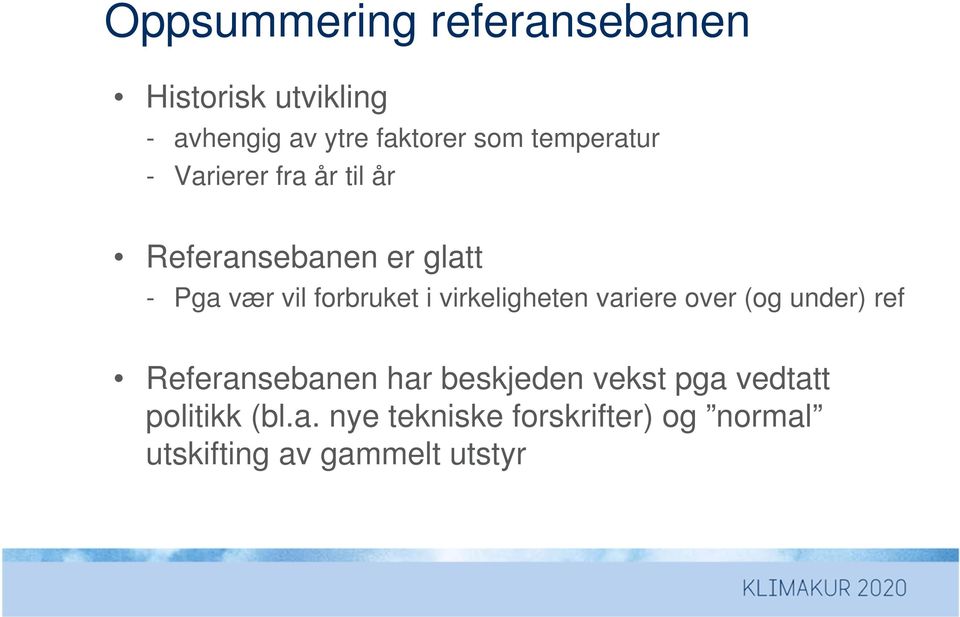 i virkeligheten variere over (og under) ref Referansebanen har beskjeden vekst pga