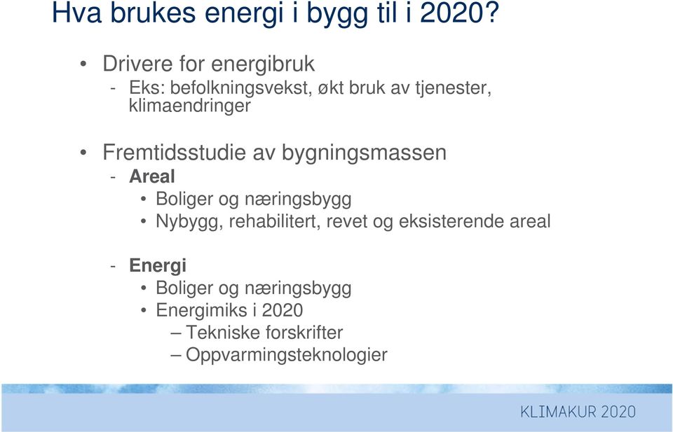 klimaendringer Fremtidsstudie av bygningsmassen - Areal Boliger og næringsbygg