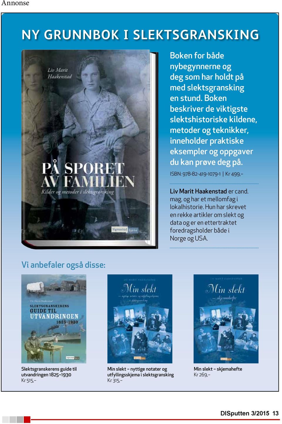 ISBN: 978-82-419-1079-1 Kr 499, Liv Marit Haakenstad er cand. mag. og har et mellomfag i lokalhistorie.