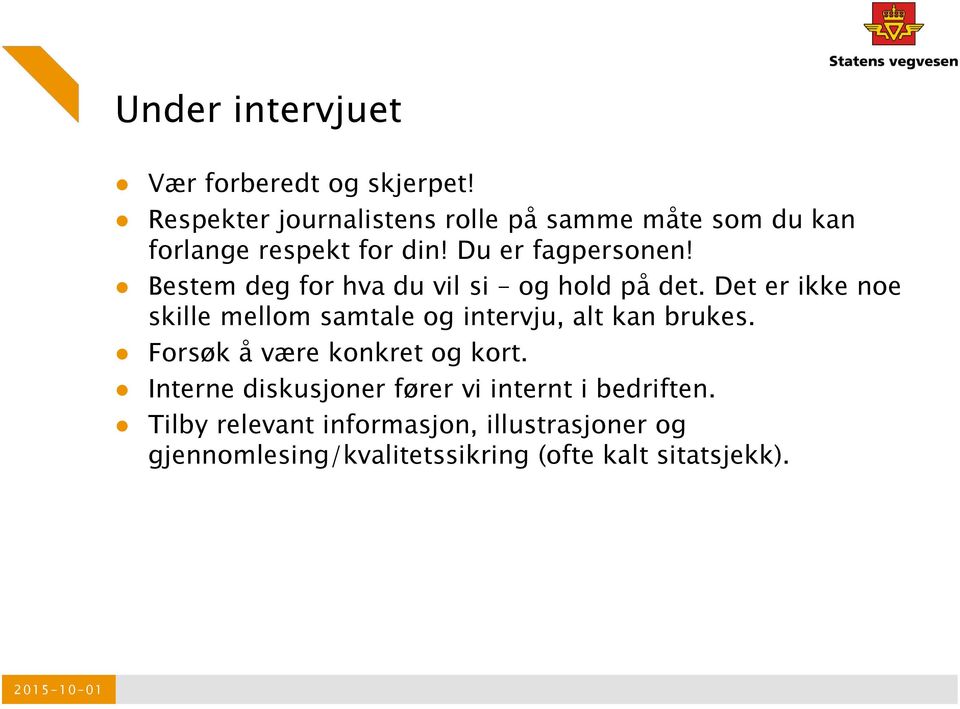 Bestem deg for hva du vil si og hold på det.