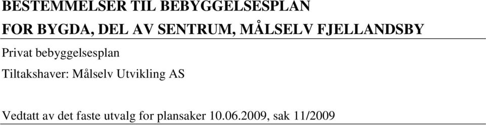 bebyggelsesplan Tiltakshaver: Målselv Utvikling AS