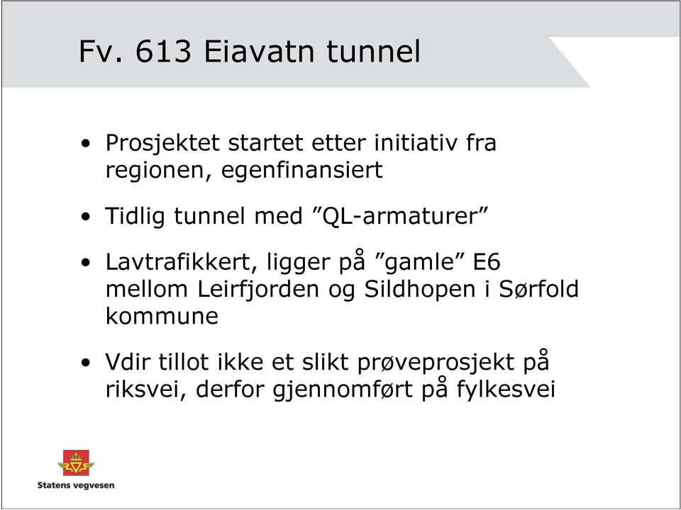 gamle E6 mellom Leirfjorden og Sildhopen i Sørfold kommune Vdir tillot