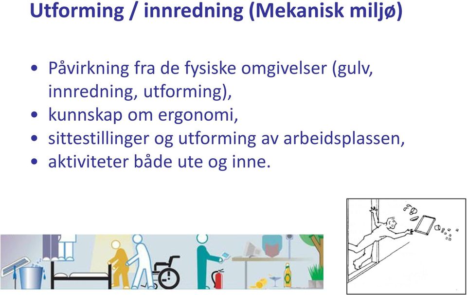 utforming), kunnskap om ergonomi, sittestillinger