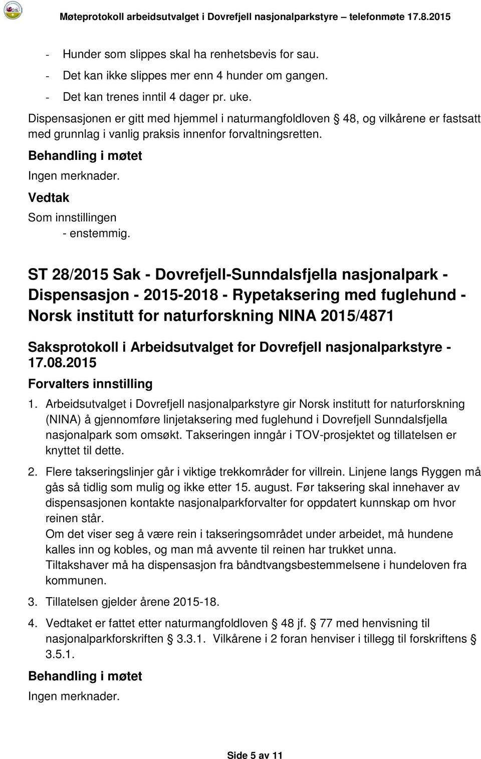 ST 28/2015 Sak - Dovrefjell-Sunndalsfjella nasjonalpark - Dispensasjon - 2015-2018 - Rypetaksering med fuglehund - Norsk institutt for naturforskning NINA 2015/4871 1.