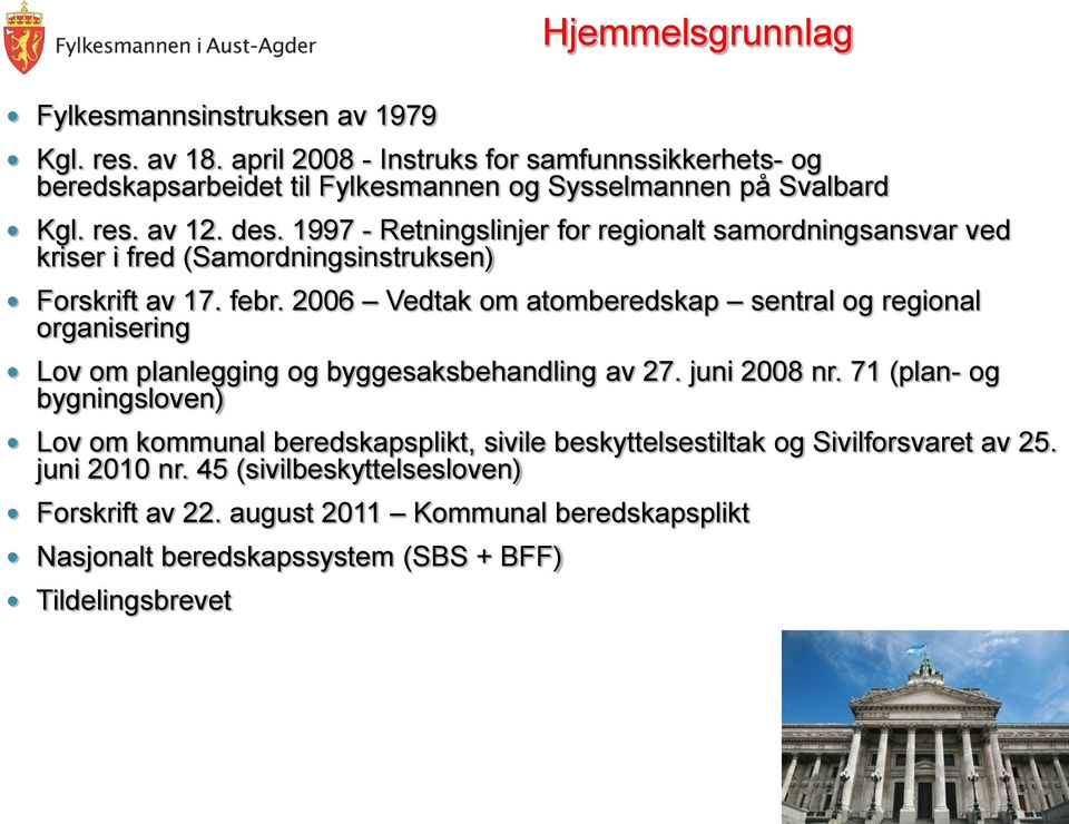 1997 - Retningslinjer for regionalt samordningsansvar ved kriser i fred (Samordningsinstruksen) Forskrift av 17. febr.