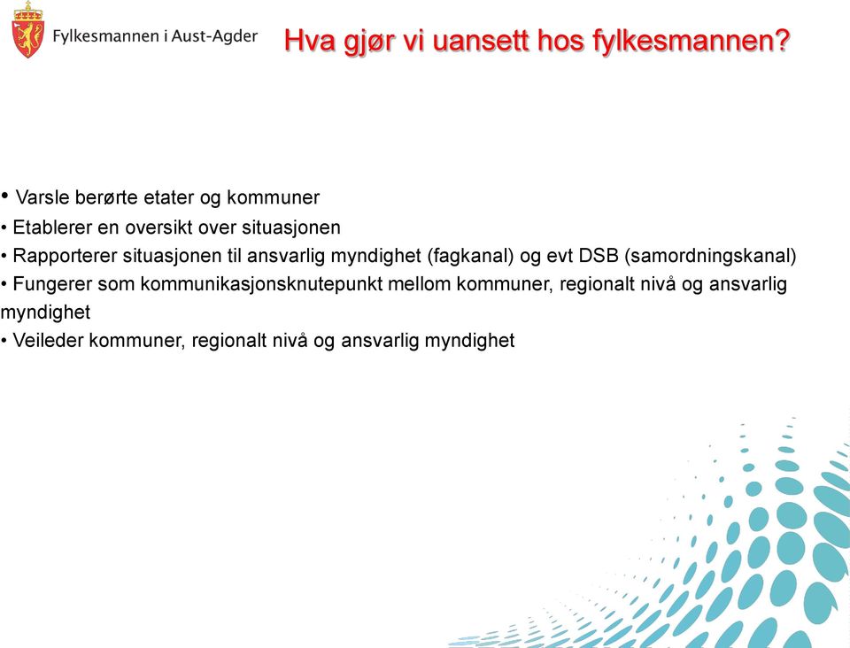 situasjonen til ansvarlig myndighet (fagkanal) og evt DSB (samordningskanal) Fungerer