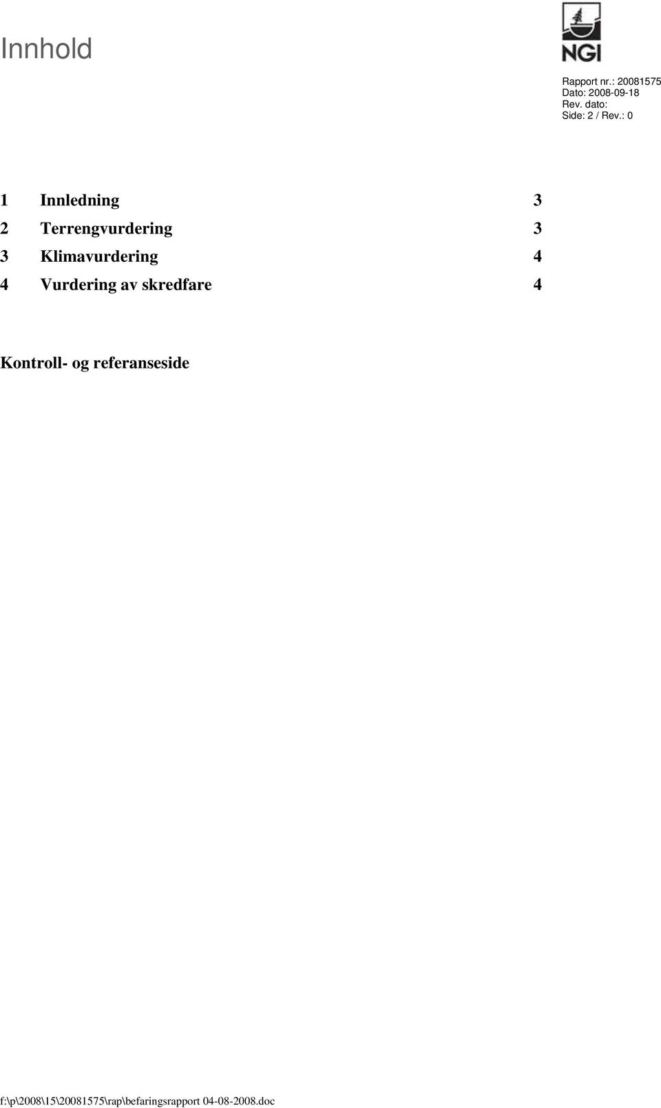 : 0 1 Innledning 3 2 Terrengvurdering