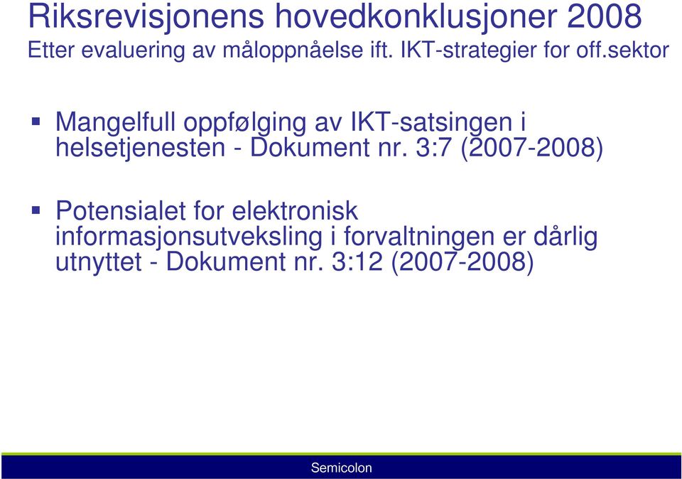 sektor Mangelfull oppfølging av IKT-satsingen i helsetjenesten - Dokument nr.