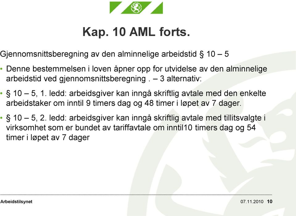 arbeidstid ved gjennomsnittsberegning. 3 alternativ: 10 5, 1.