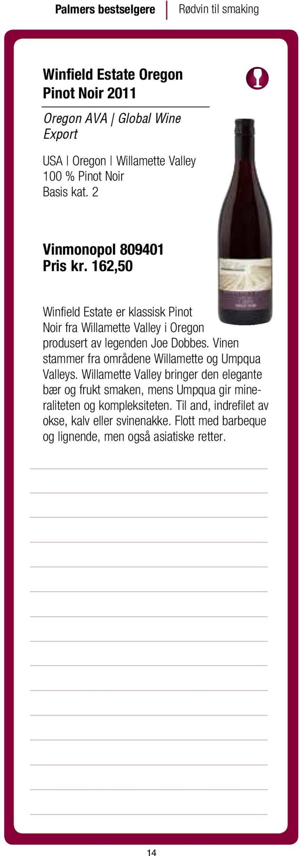 162,50 Winfield Estate er klassisk Pinot Noir fra Willamette Valley i Oregon produsert av legenden Joe Dobbes.