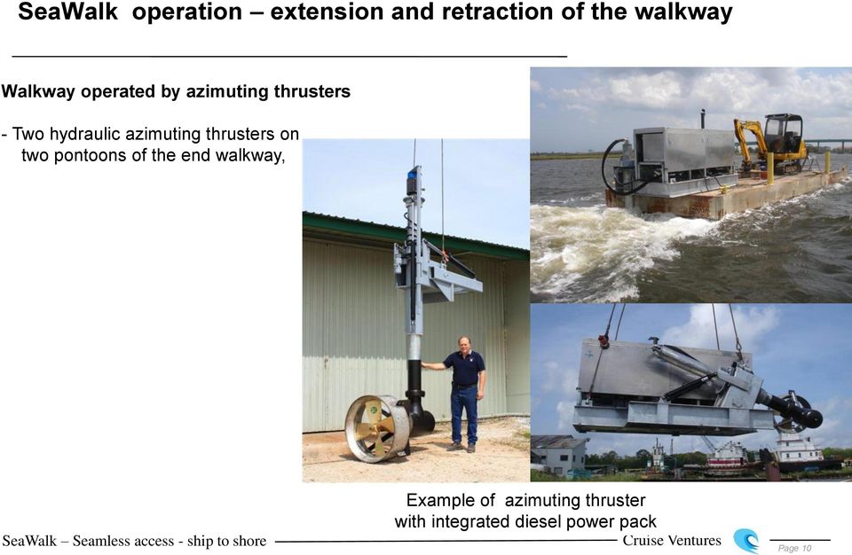 azimuting thrusters on two pontoons of the end walkway,