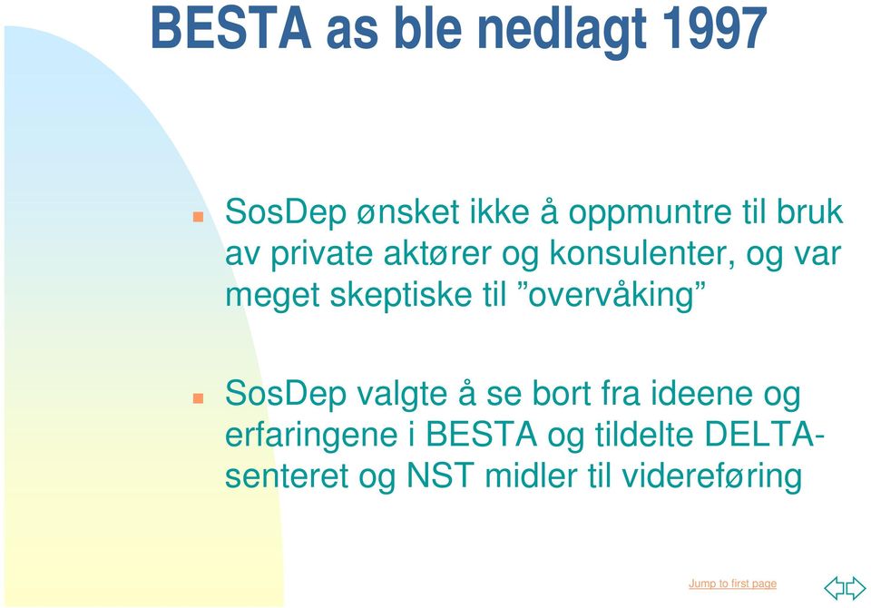 til overvåking SosDep valgte å se bort fra ideene og