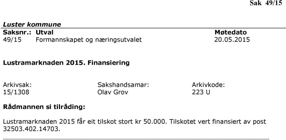 Finansiering 15/1308 Olav Grov 223 U Lustramarknaden