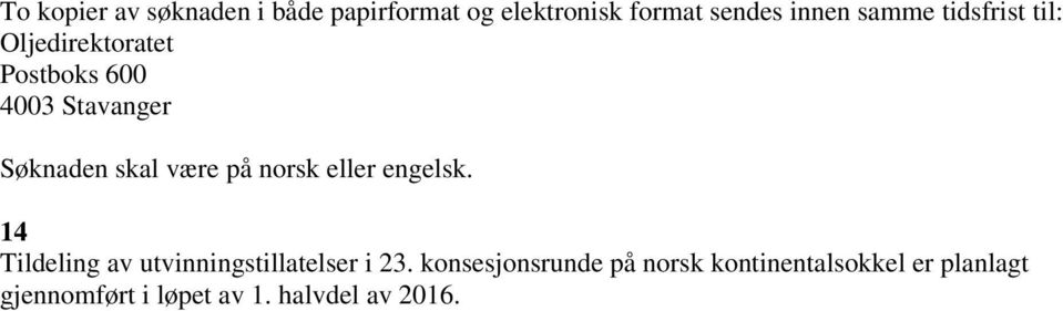 norsk eller engelsk. 14 Tildeling av utvinningstillatelser i 23.