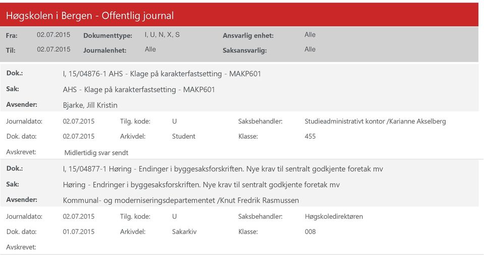 dato: Arkivdel: Student I, 15/04877-1 Høring - Endinger i byggesaksforskriften.