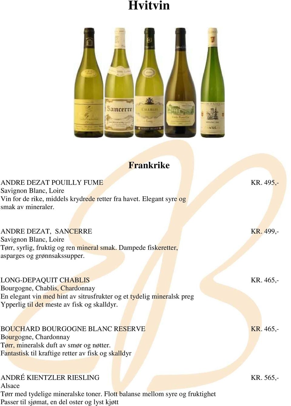 465,- Bourgogne, Chablis, Chardonnay En elegant vin med hint av sitrusfrukter og et tydelig mineralsk preg Ypperlig til det meste av fisk og skalldyr. BOUCHARD BOURGOGNE BLANC RESERVE KR.