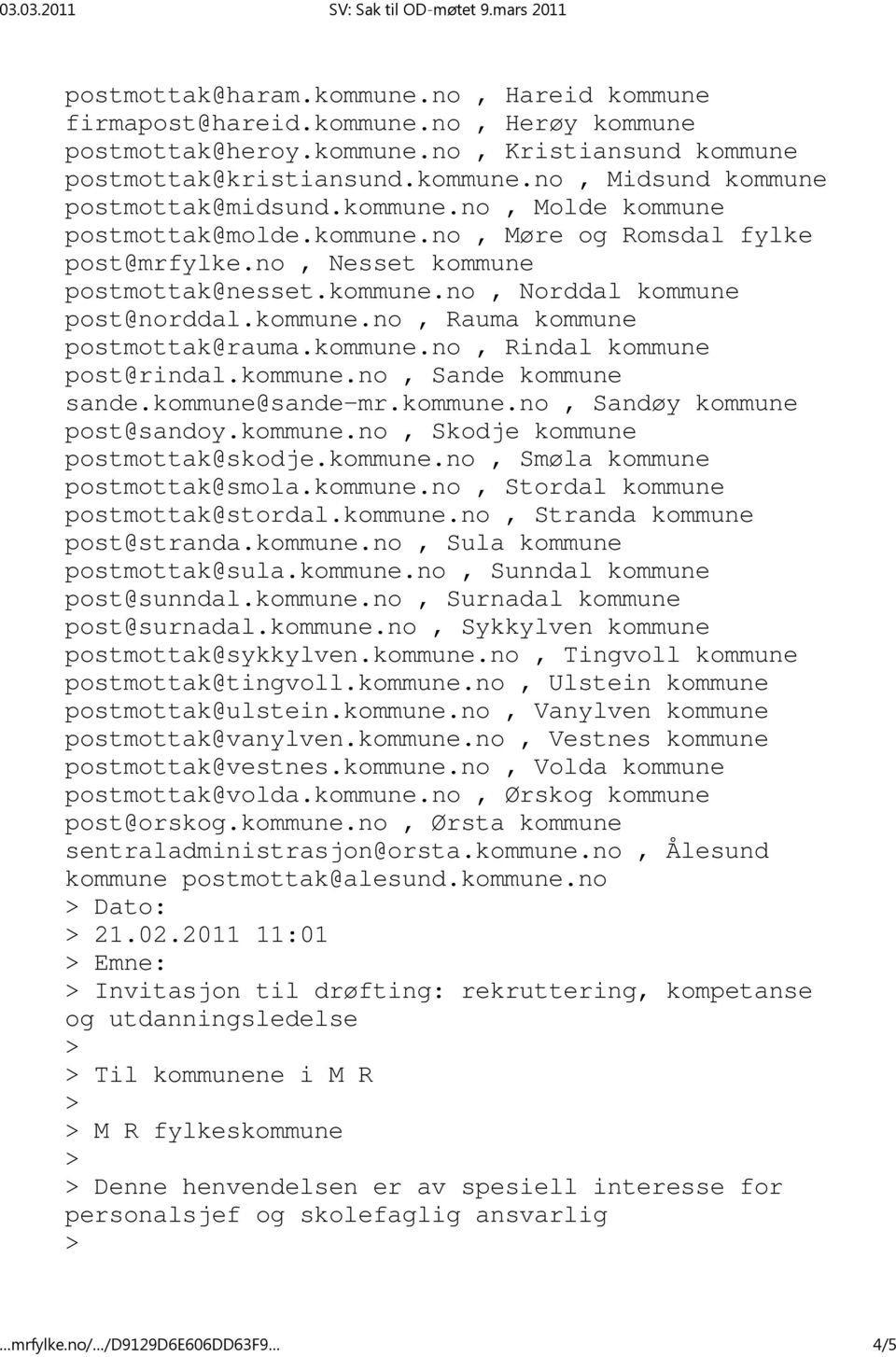 kommune.no, Rindal kommune post@rindal.kommune.no, Sande kommune sande.kommune@sande-mr.kommune.no, Sandøy kommune post@sandoy.kommune.no, Skodje kommune postmottak@skodje.kommune.no, Smøla kommune postmottak@smola.