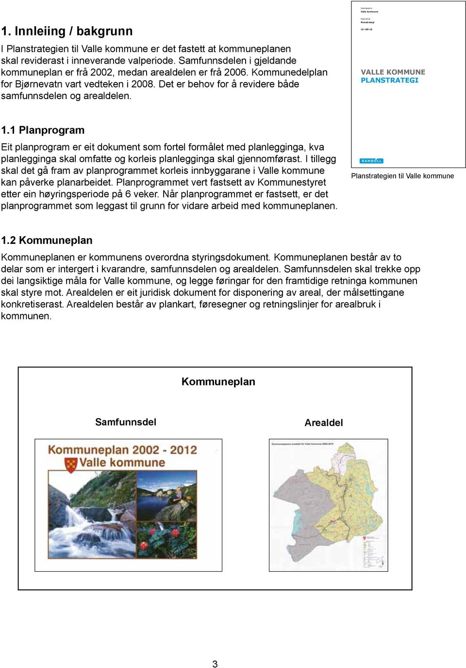 Rapporttype Planstrategi 12 05-15 VALLE KOMMUNE PLANSTRATEGI 1.