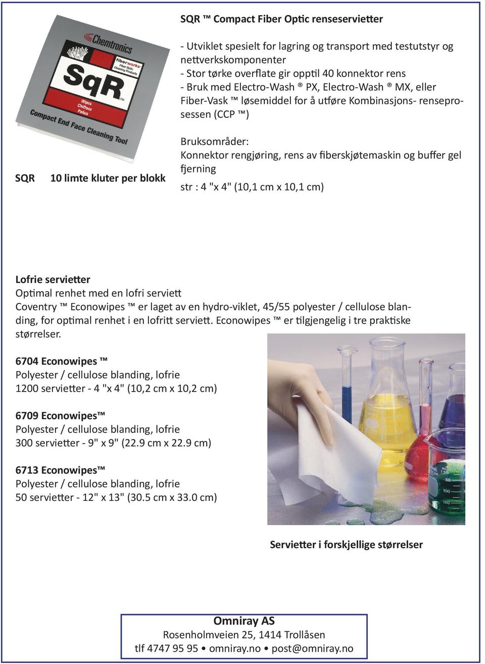 fjerning str : 4 "x 4" (10,1 cm x 10,1 cm) Lofrie servietter Optimal renhet med en lofri serviett Coventry Econowipes er laget av en hydro-viklet, 45/55 polyester / cellulose blanding, for optimal