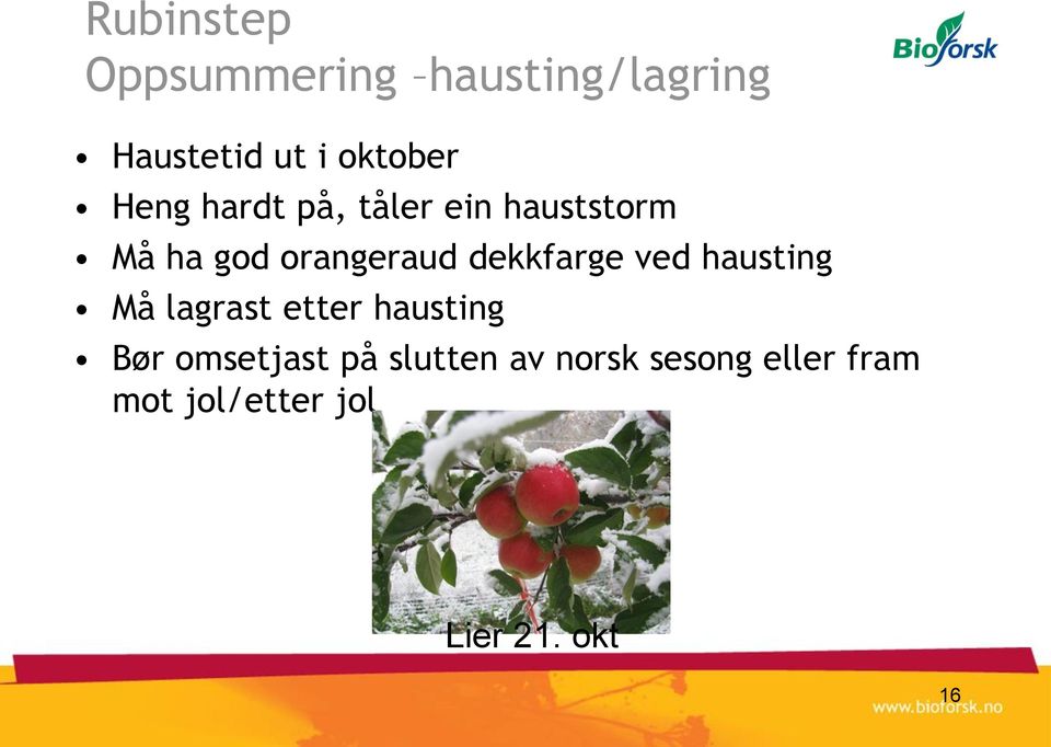 dekkfarge ved hausting Må lagrast etter hausting Bør omsetjast