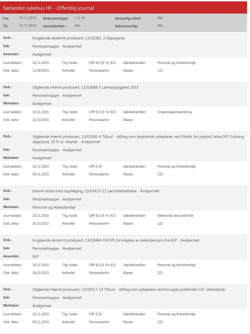 vikariat - Personalmappe - Dok. dato: 03.11.2015 Arkivdel: Personalarkiv Internt notat med oppfølging, 13/03-12 Lønnsfastsettelse - Personalmappe - Medisinsk serviceklinikk Dok. dato: 30.10.