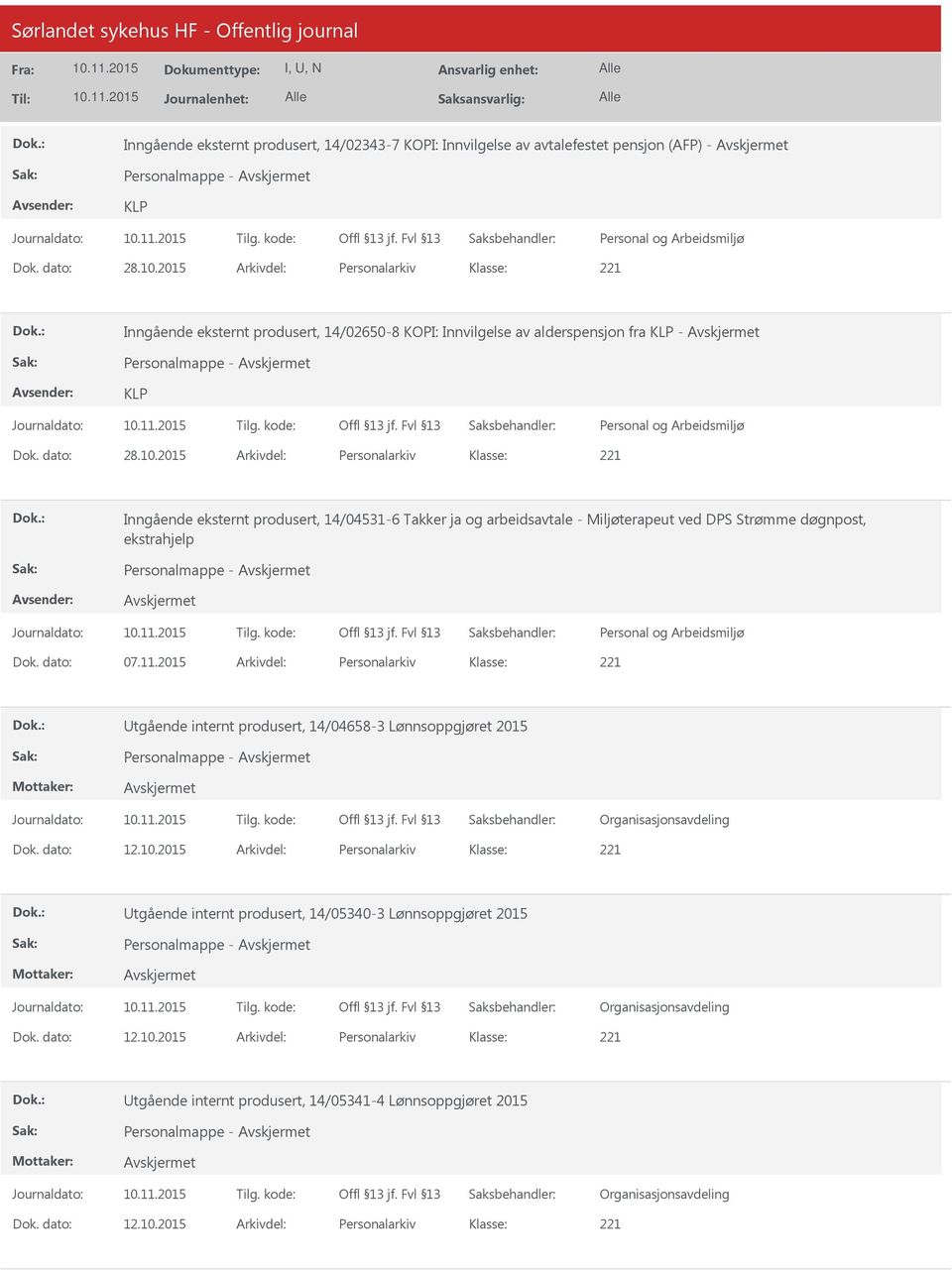 2015 Arkivdel: Personalarkiv Inngående eksternt produsert, 14/04531-6 Takker ja og arbeidsavtale - Miljøterapeut ved DPS Strømme døgnpost, ekstrahjelp Personalmappe - Dok. dato: 07.11.