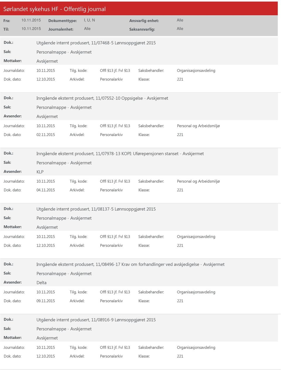 dato: 04.11.2015 Arkivdel: Personalarkiv tgående internt produsert, 11/08137-5 Lønnsoppgjøret 2015 Personalmappe - Dok. dato: 12.10.