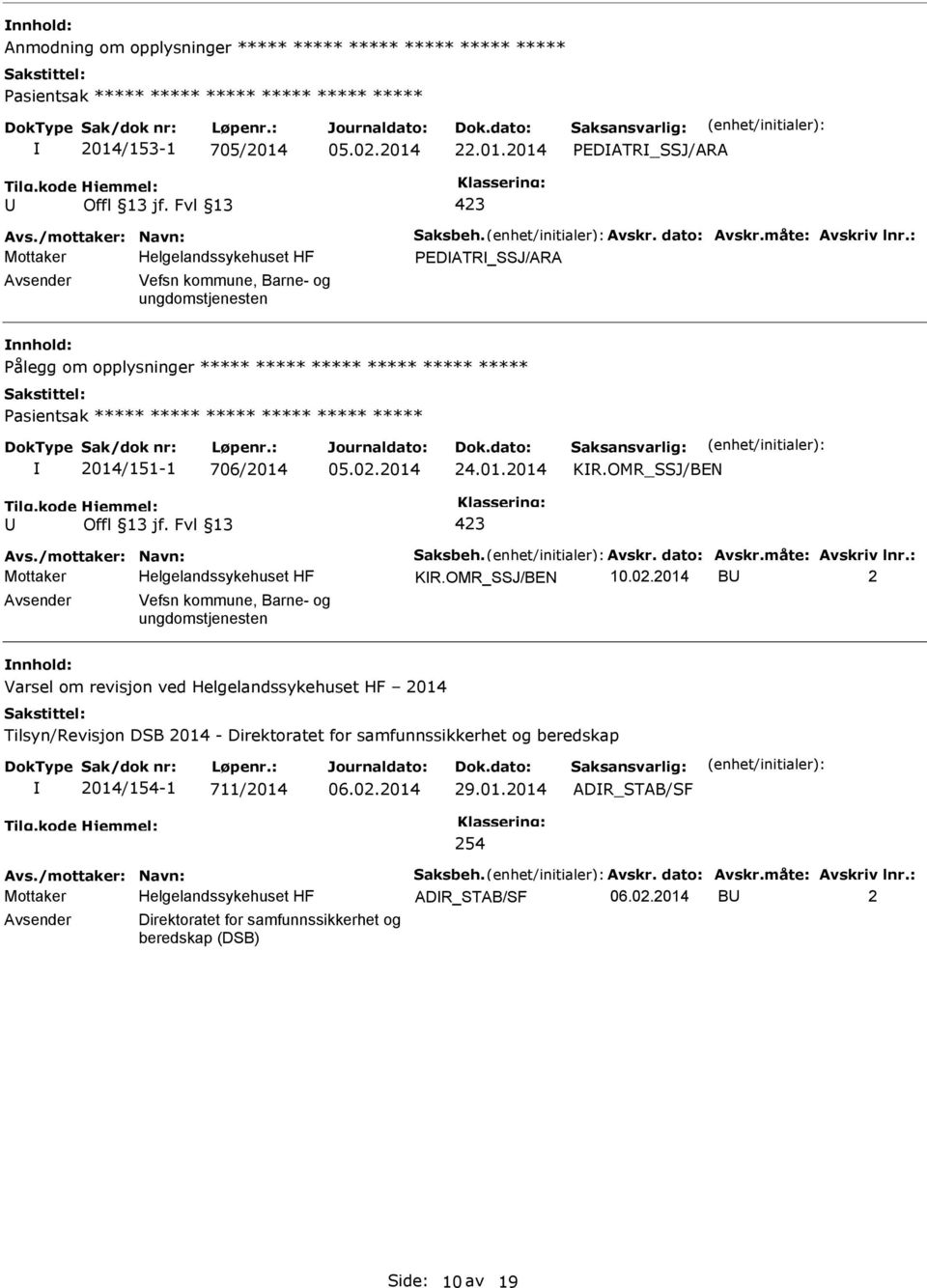 /mottaker: Navn: Saksbeh. Avskr. dato: Avskr.måte: Avskriv lnr.: KR.OMR_SSJ/BEN 10.02.