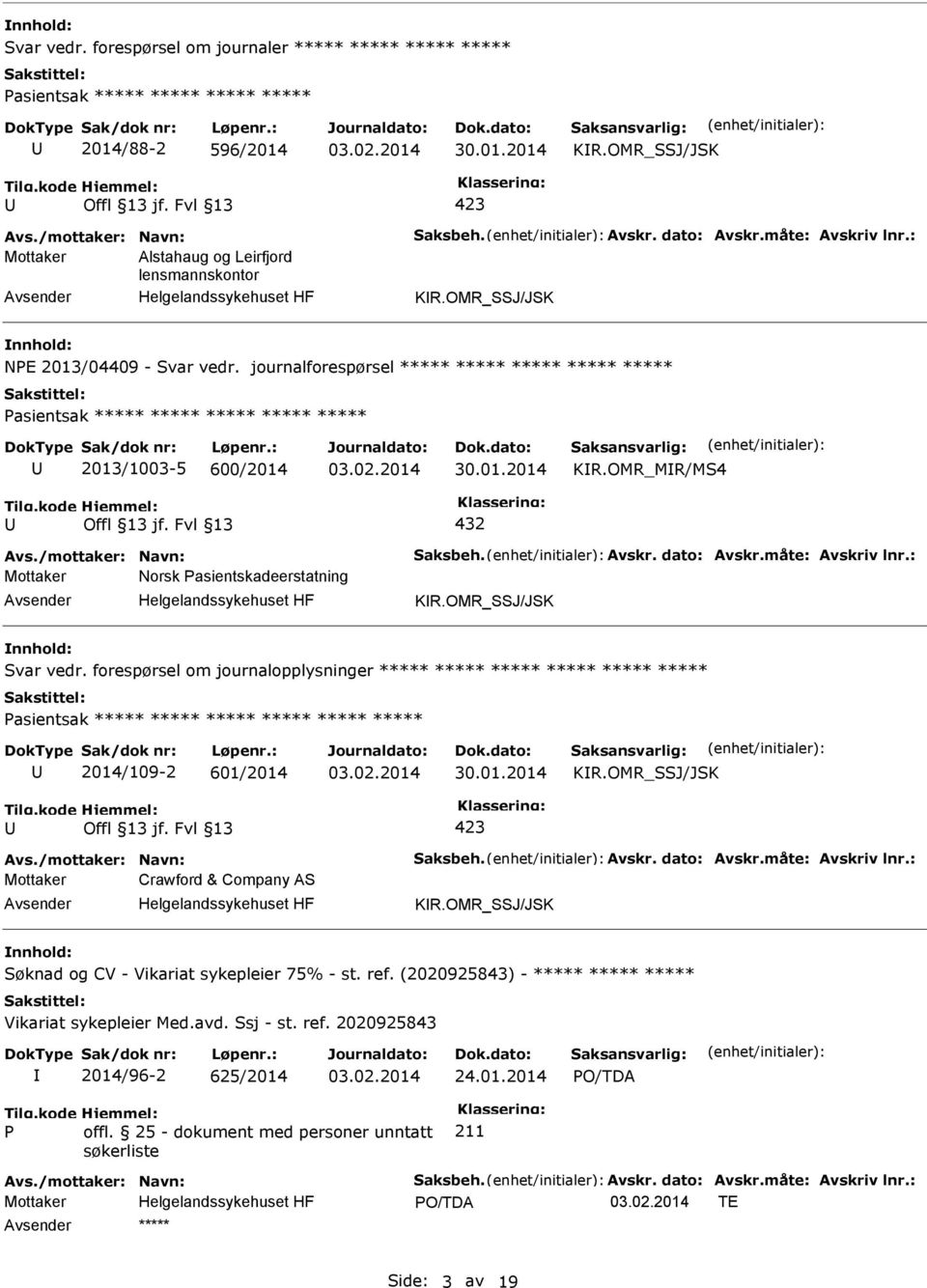 /mottaker: Navn: Saksbeh. Avskr. dato: Avskr.måte: Avskriv lnr.: Mottaker Norsk Pasientskadeerstatning KR.OMR_SSJ/JSK Svar vedr.