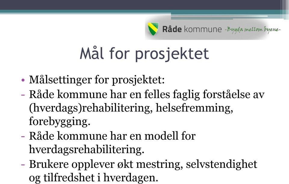 forebygging. - Råde kommune har en modell for hverdagsrehabilitering.