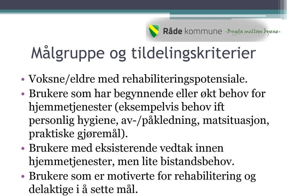 hygiene, av-/påkledning, matsituasjon, praktiske gjøremål).