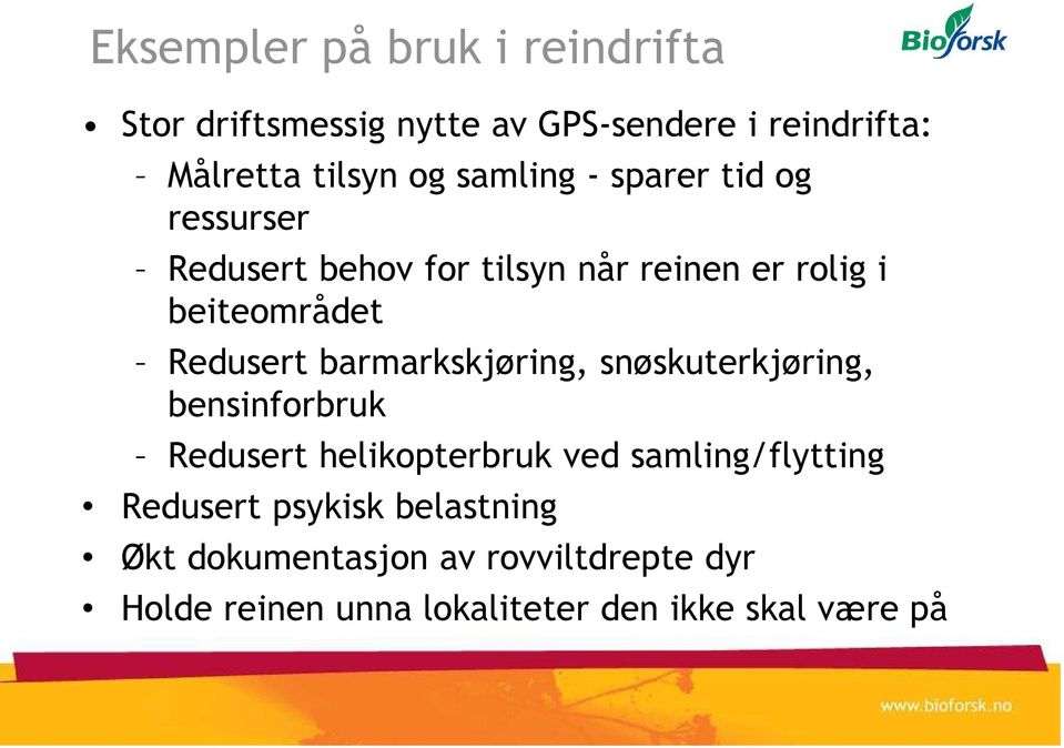 barmarkskjøring, snøskuterkjøring, bensinforbruk Redusert helikopterbruk ved samling/flytting Redusert