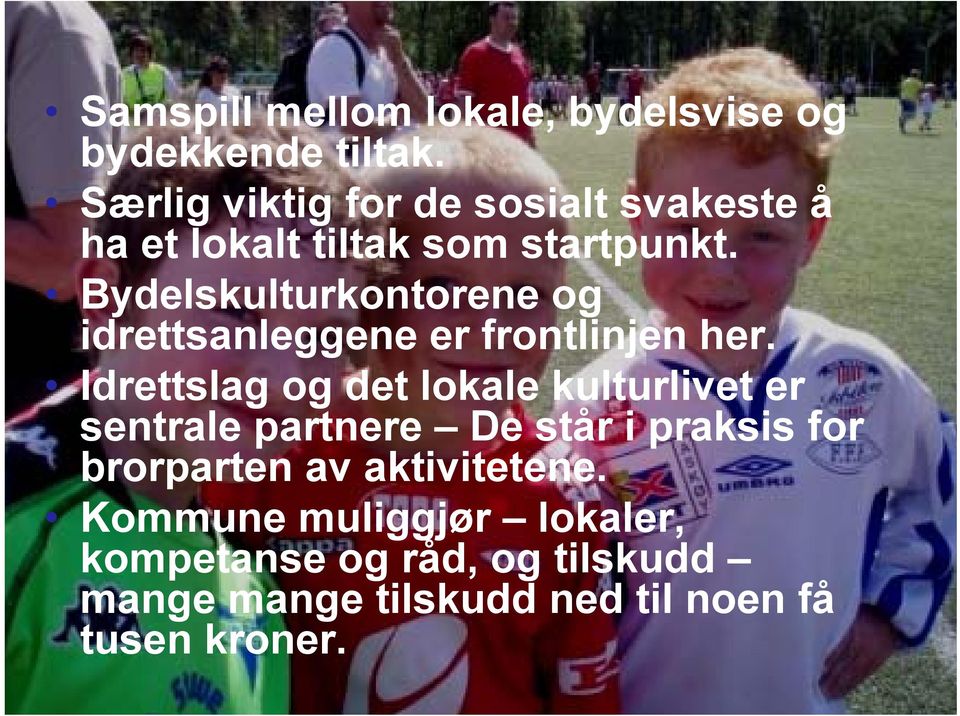 Bydelskulturkontorene og idrettsanleggene er frontlinjen her.