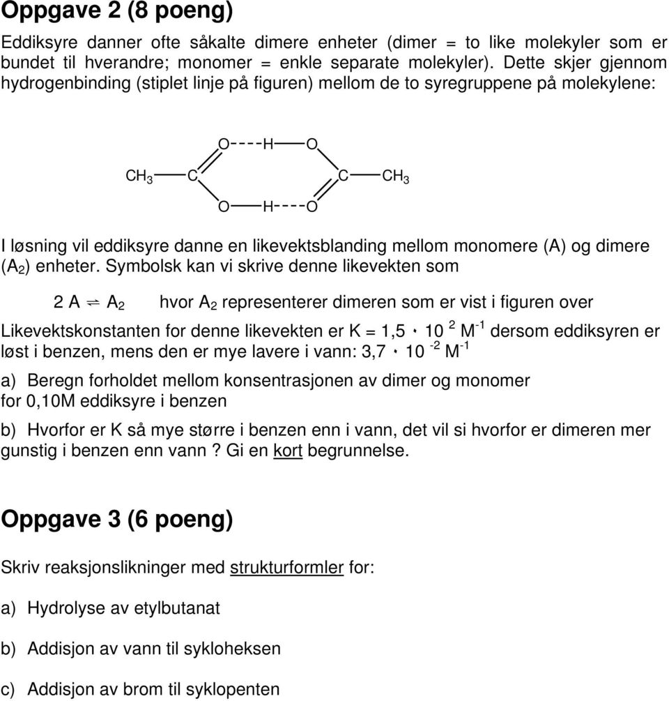 dimere (A 2 ) enheter.