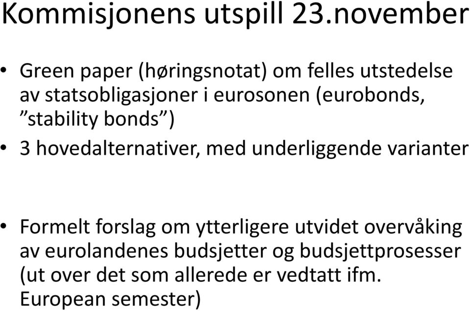 eurosonen (eurobonds, stability bonds ) 3 hovedalternativer, med underliggende